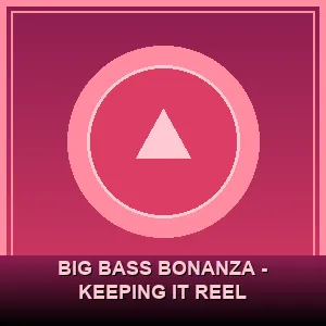 Big Bass Bonanza - Keeping it Reel