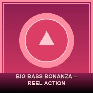Big Bass Bonanza – Reel Action