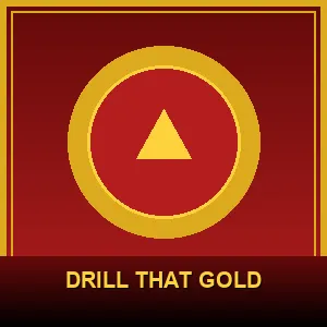 Drill That Gold