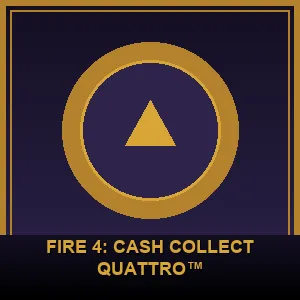 Fire 4: Cash Collect Quattro™
