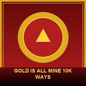 Gold Is All Mine 10K Ways