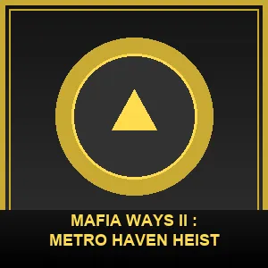 Mafia Ways II : Metro Haven Heist