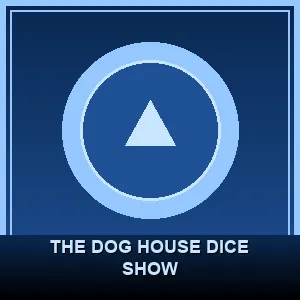 The Dog House Dice Show