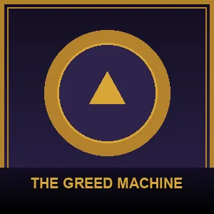 The Greed Machine